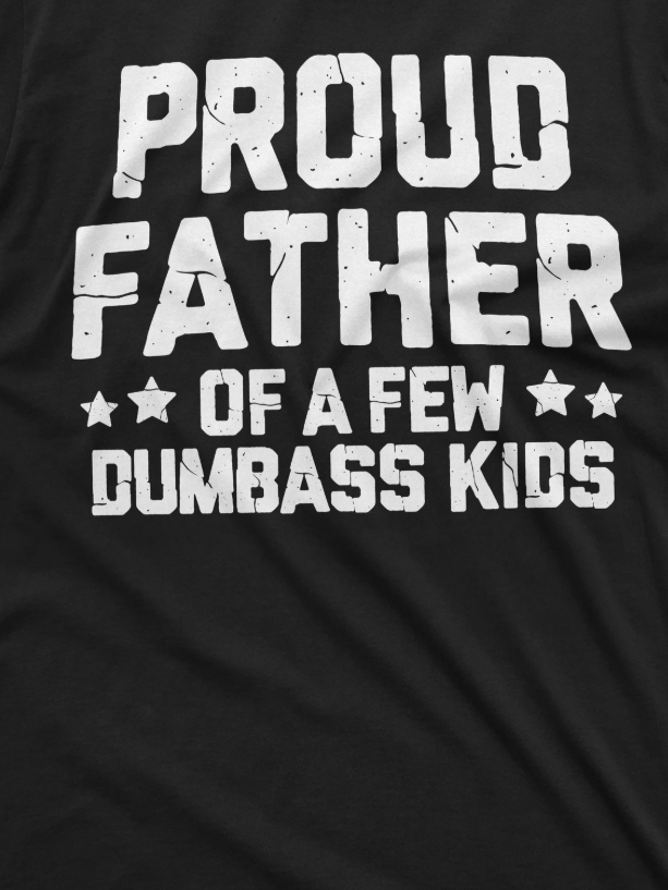 Funny Dad of Dumbass Kids T-Shirt | Hilarious Father’s Day Gift for Daddy
