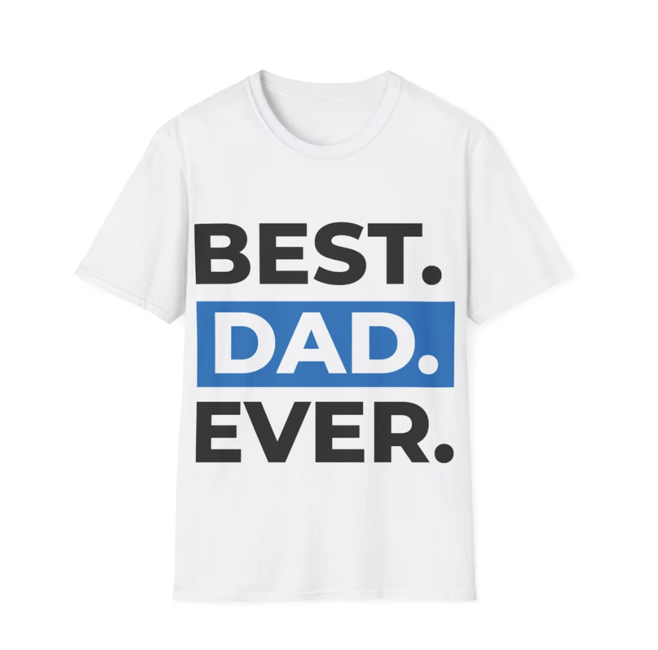 Best Dad Ever T-Shirt – Father’s Day Gift for Dad – Unisex Softstyle Tee