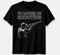 I'D Rather Be Shooting Novelty Unisex T Shirt Fathers Day Gift Mens Womens Tee