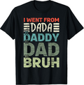 Dada to Daddy to Dad to Bruh T-Shirt Funny Retro Dad Tee