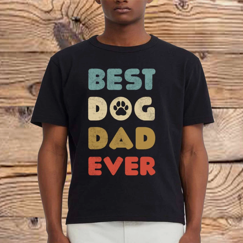 Best Dog Dad Ever Fathers Day Dog Lover Top Mens Tshirt