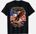 250 Years American 1776 2026 250th USA Birthday 4th of July unisex T-Shirt