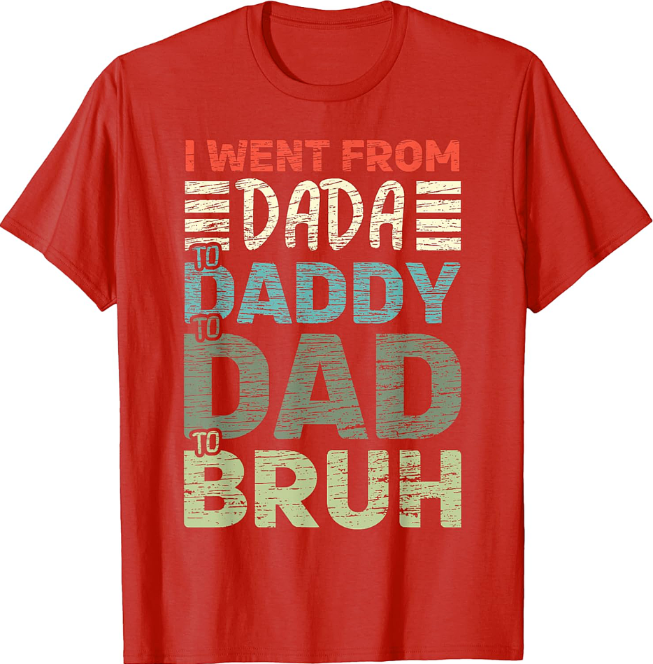 Dada to Daddy to Dad to Bruh T-Shirt Funny Retro Dad Tee