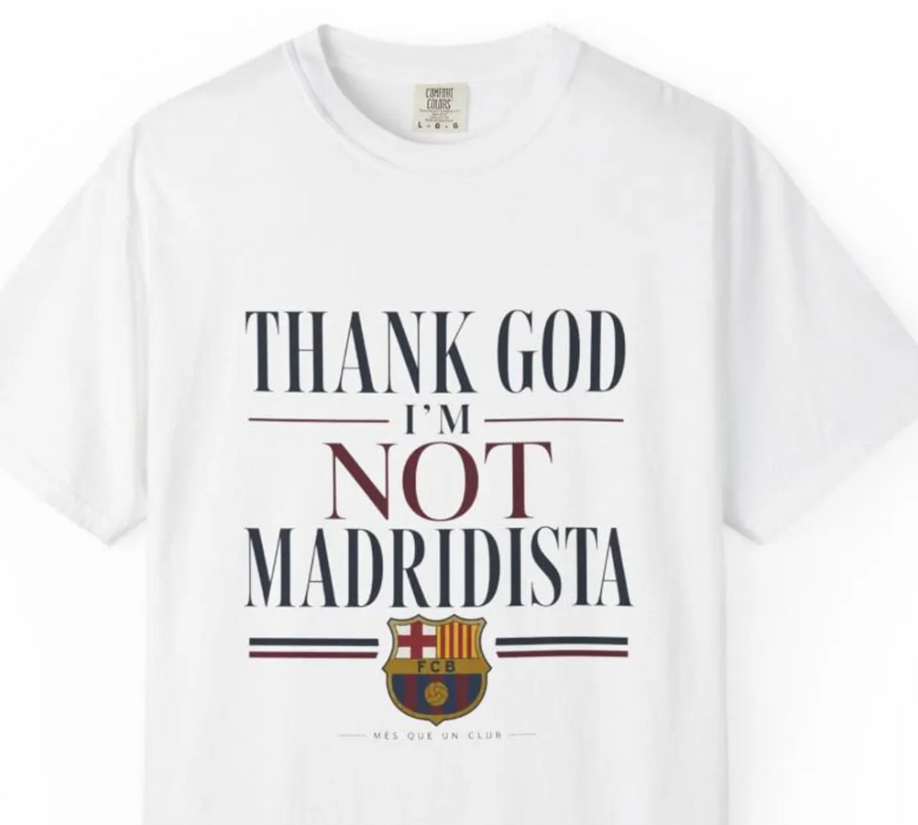 Barcelona Football Shirt, barca shirt, fcb tee, barca tee, barca gift, Mes Que Un Club Retro Soccer Tee, thank god im not madridista