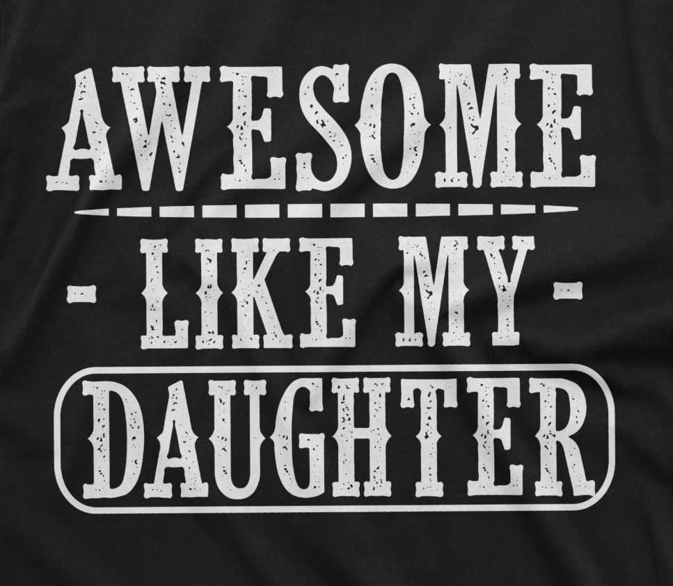 Dad tee shirt, Fathers day shirt, dad daughter tee, awesome like my daughter Tee