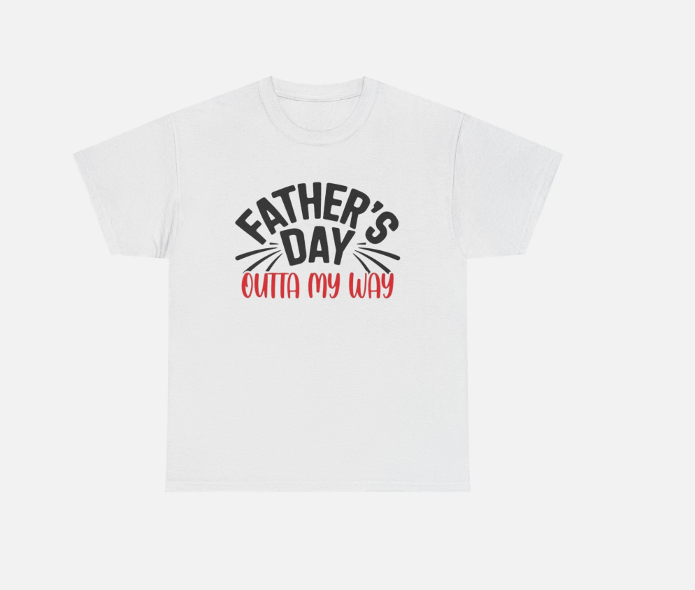 Father's Day Outta My Way T-Shirt Father's Day Tee