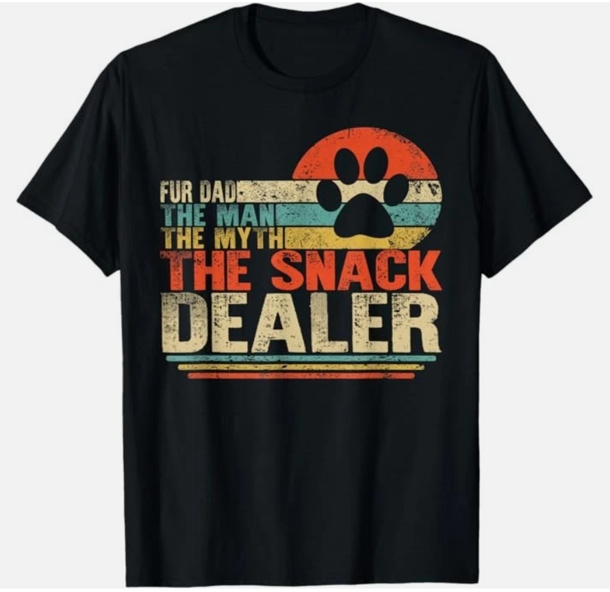 Dog Fathers Day Fur Dad The Man The Myth The Snack Dealer T-Shirt