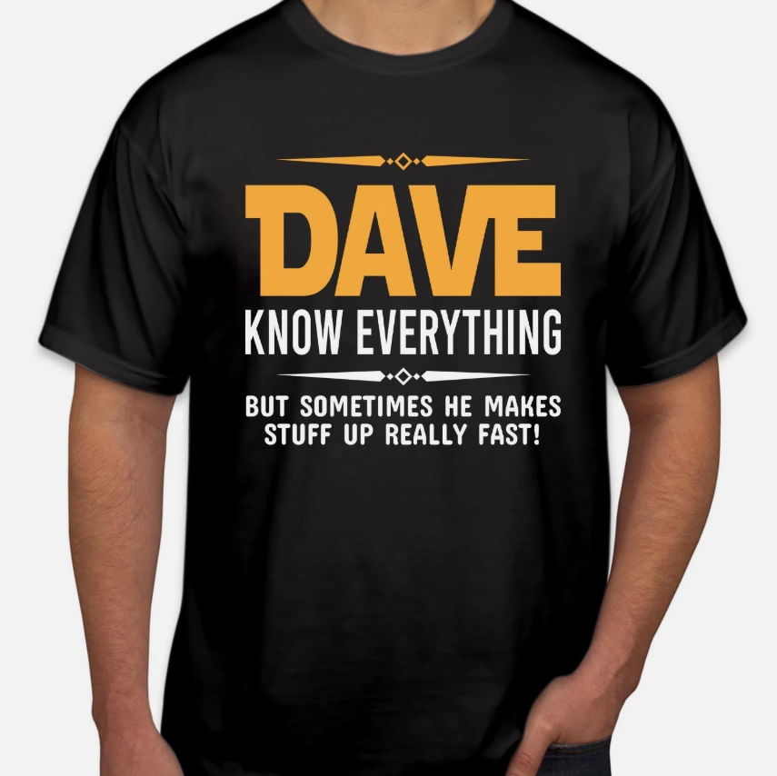 Dave Knows Everything Personalised Shirt Humorous Fathers Day Custom Name T-1140